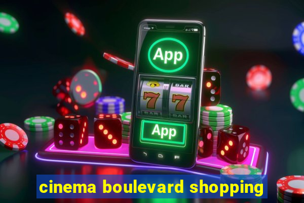 cinema boulevard shopping